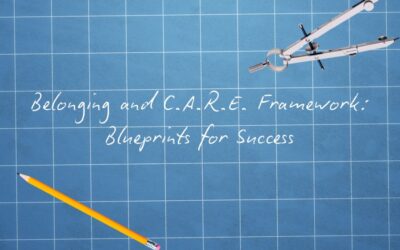 Belonging and C.A.R.E. Frameworks: Blueprints for Success